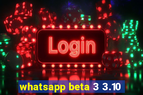 whatsapp beta 3 3.10